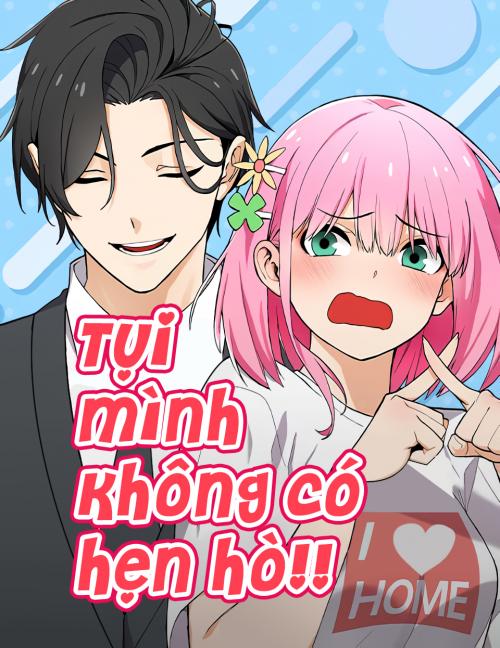 Truyện tranh Tụi Mình Không Có Hẹn Hò!!